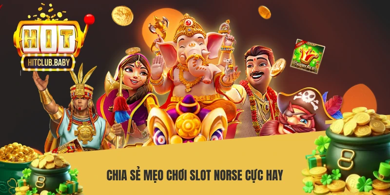 Chia sẻ mẹo chơi slot Norse cực hay