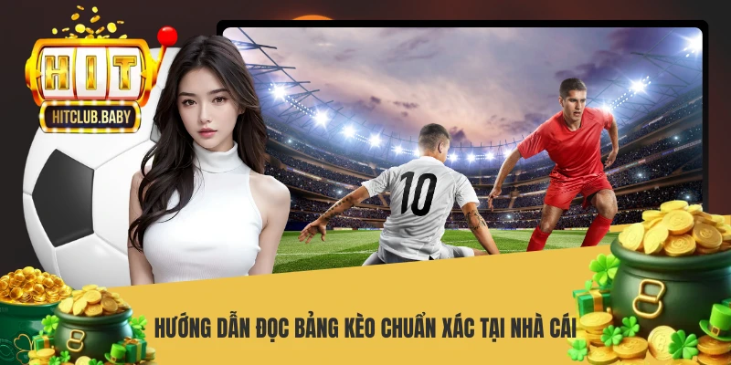 Kèo Phạt Góc HITCLUB - Bí Quyết Soi Cược Thắng Lớn Mỗi Ngày Hướng dẫn đọc bảng kèo chuẩn xác tại cổng game