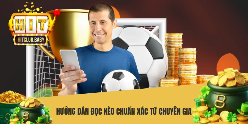 Kèo Handicap HITCLUB - Bí Quyết Soi Cược Bất Bại Từ Cao Thủ Hướng dẫn đọc kèo chuẩn xác từ chuyên gia