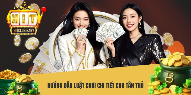 Hướng dẫn luật chơi chi tiết cho tân thủ
