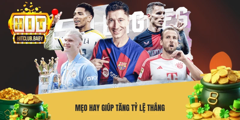 Mẹo hay giúp tăng tỷ lệ thắng