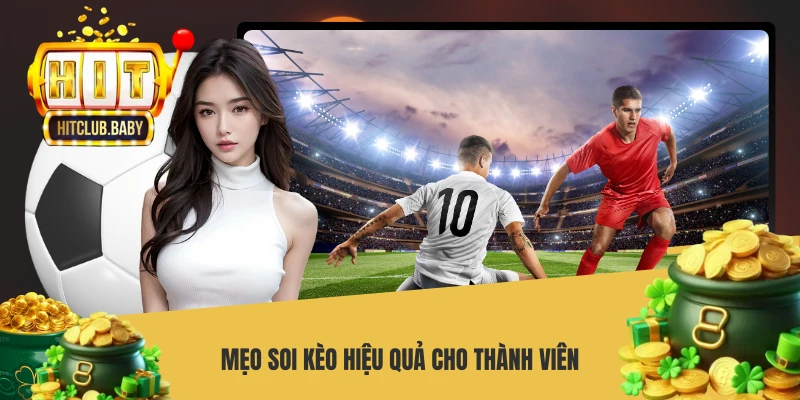 Kèo Châu Á HITCLUB - Bí Quyết Soi Kèo Chắc Thắng Cho Cược Thủ Mẹo soi kèo hiệu quả cho thành viên