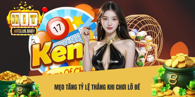 Mẹo tăng tỷ lệ thắng khi chơi lô đề