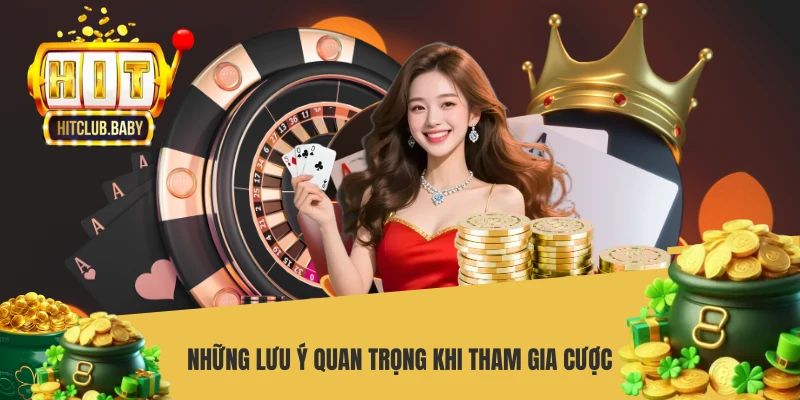 Những lưu ý quan trọng khi tham gia cược