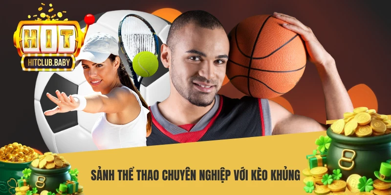 Sảnh thể thao chuyên nghiệp với kèo khủng