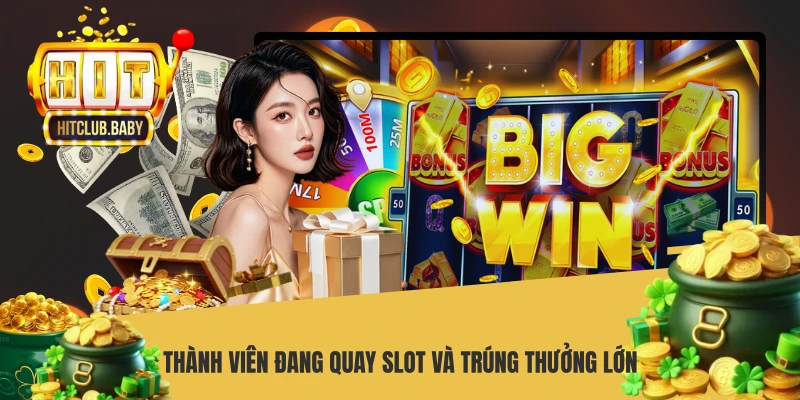 Nổ Hũ Thần Tài HITCLUB - Bí Quyết Săn Jackpot Đón Tài Lộc Thành viên đang quay slot và trúng thưởng lớn