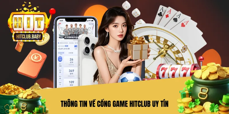 HITCLUB - Trang Chủ HIT.CLUB | Link Tải HIT CLUB Chính Thức Thông tin tổng quan về cổng game Hitclub uy tín