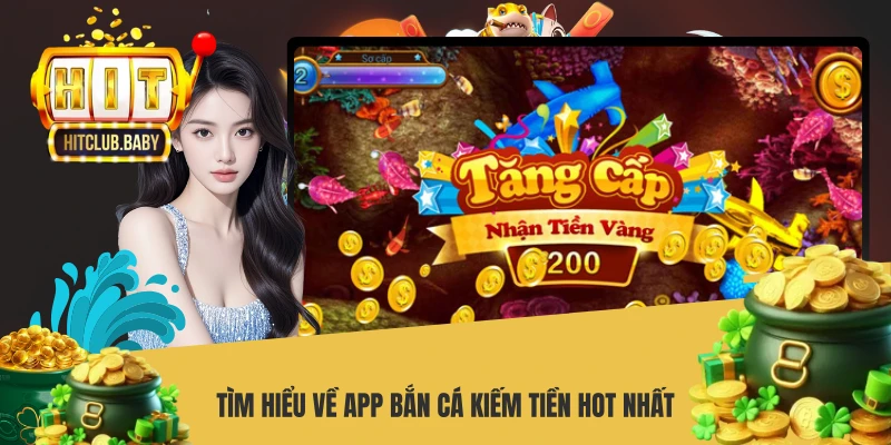 App Bắn Cá Kiếm Tiền JILI HITCLUB - Tải App Săn Thưởng Uy Tín Tìm hiểu về app bắn cá kiếm tiền HOT nhất