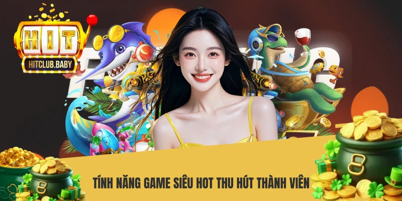 Tính năng game siêu HOT thu hút thành viên